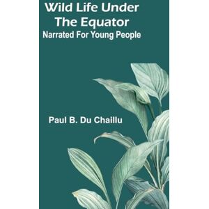 B Du Chaillu, Paul Armenia and Her People or, The Story of Armenia by an Armenian (Edition1): narrated for young people B Du Chaillu, Paul Armenia and Her People or, The Story of Armenia by an Armenian (Edition1): narrated for young people