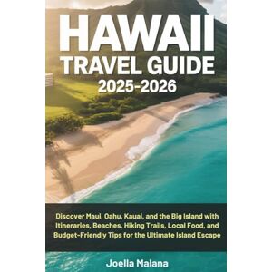 Malana, Joella HAWAII TRAVEL GUIDE 2025–2026: Discover Maui, Oahu, Kauai, and the Big Island with Itineraries, Beaches, Hiking Trails, Local Food, and Budget-Friendly Tips for the Ultimate Island Escape Malana, Joella HAWAII TRAVEL GUIDE 2025–2026: Discover Maui, Oahu, Kauai, and the Big Island with Itineraries, Beaches, Hiking Trails, Local Food, and Budget-Friendly Tips for the Ultimate Island Escape