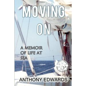 Edwards, Anthony Moving On: A Memoir of Life at Sea (Paid to Live the Dream) Edwards, Anthony Moving On: A Memoir of Life at Sea (Paid to Live the Dream)