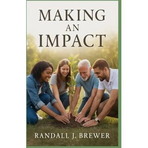 Brewer, Randall J Making an Impact Brewer, Randall J Making an Impact
