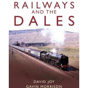 Joy, David Railways and the Dales Joy, David Railways and the Dales