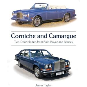 Taylor Corniche and Camargue: Two-Door Models from Rolls-Royce and Bentley (AutoClassic) Taylor Corniche and Camargue: Two-Door Models from Rolls-Royce and Bentley (AutoClassic)