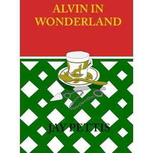 Pettis, Jay Alvin in Wonderland (The Diaries) Pettis, Jay Alvin in Wonderland (The Diaries)