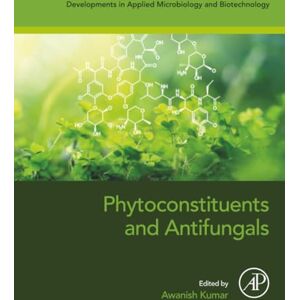 Phytoconstituents and Antifungals (Developments in Applied Microbiology and Biotechnology) Phytoconstituents and Antifungals (Developments in Applied Microbiology and Biotechnology)