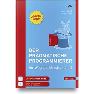 Thomas, David Der pragmatische Programmierer: Ihr Weg zur Meisterschaft Thomas, David Der pragmatische Programmierer: Ihr Weg zur Meisterschaft
