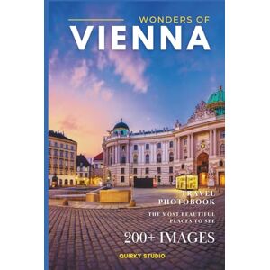 Studio, Quirky Wonders of Vienna: A Photo Collection of the City’s Most Beautiful Places to See – A Stunning Coffee Table Travel Photobook (Full-Color) Studio, Quirky Wonders of Vienna: A Photo Collection of the City’s Most Beautiful Places to See – A Stunning Coffee Table Travel Photobook (Full-Color)