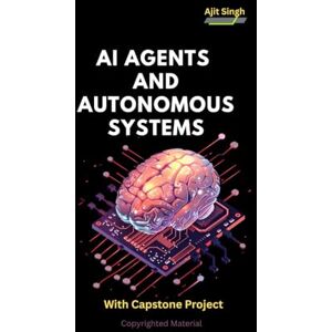 Singh, Ajit AI Agents and Autonomous Systems Singh, Ajit AI Agents and Autonomous Systems