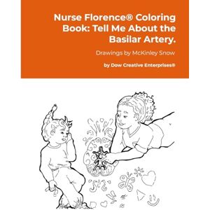 Dow, Michael Nurse Florence(R) Coloring Book: Tell Me About the Basilar Artery. Dow, Michael Nurse Florence(R) Coloring Book: Tell Me About the Basilar Artery.