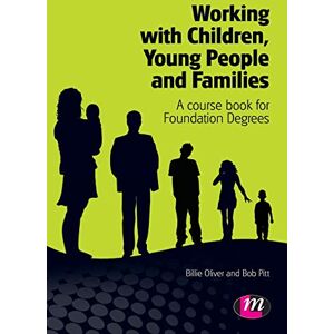 Billie Oliver Working with Children, Young People and Families: A course book for Foundation Degrees (Creating Integrated Services Series) Billie Oliver Working with Children, Young People and Families: A course book for Foundation Degrees (Creating Integrated Services Series)