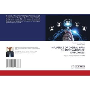 Bayouma, Kakouta Konta INFLUENCE OF DIGITAL HRM ON INNOVATION OF EMPLOYEES: Impact of Digitalization on HRM Bayouma, Kakouta Konta INFLUENCE OF DIGITAL HRM ON INNOVATION OF EMPLOYEES: Impact of Digitalization on HRM