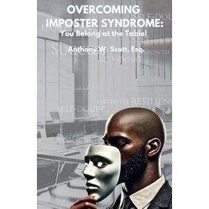 Scott Overcoming Imposter Syndrome:: You Belong at the Table Scott Overcoming Imposter Syndrome:: You Belong at the Table