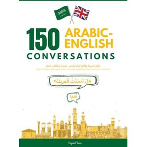 Jawa, Hayasuf 150 ARABIC-ENGLISH CONVERSATIONS: Master Everyday Arabic with Real-Life Conversations Jawa, Hayasuf 150 ARABIC-ENGLISH CONVERSATIONS: Master Everyday Arabic with Real-Life Conversations