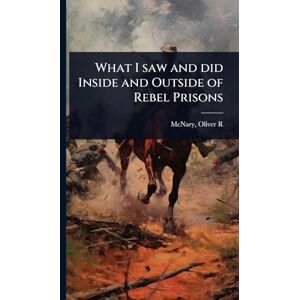 United What I saw and did Inside and Outside of Rebel Prisons United What I saw and did Inside and Outside of Rebel Prisons