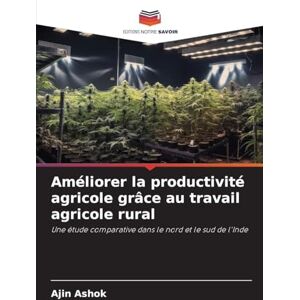 Ashok, Ajin Améliorer la productivité agricole grâce au travail agricole rural: Une étude comparative dans le nord et le sud de l'Inde Ashok, Ajin Améliorer la productivité agricole grâce au travail agricole rural: Une étude comparative dans le nord et le sud de l'Inde