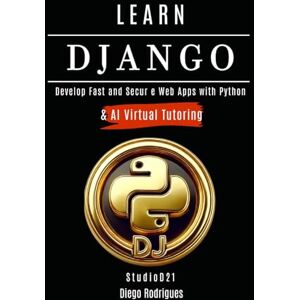 Smart Tech Content, StudioD21 LEARN DJANGO: Build Fast and Secure Web Apps with Python Smart Tech Content, StudioD21 LEARN DJANGO: Build Fast and Secure Web Apps with Python