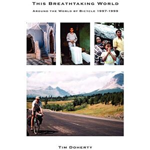 Doherty, Tim This Breathtaking World: Around the World by Bicycle 1997 1999 Doherty, Tim This Breathtaking World: Around the World by Bicycle 1997 1999