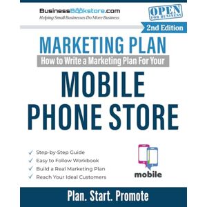 Blake, Terry Allan How to Write a Marketing Plan for Your Mobile Phone Store Blake, Terry Allan How to Write a Marketing Plan for Your Mobile Phone Store
