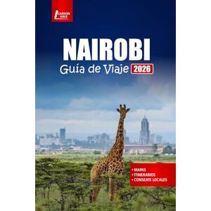 Hale, Carson NAIROBI Guía de viaje 2026: Descubra los safaris de vida silvestre de Kenia, la cultura local, las principales atracciones, las excursiones de un día, la comida y los consejos prácticos Hale, Carson NAIROBI Guía de viaje 2026: Descubra los safaris de vida silvestre de Kenia, la cultura local, las principales atracciones, las excursiones de un día, la comida y los consejos prácticos