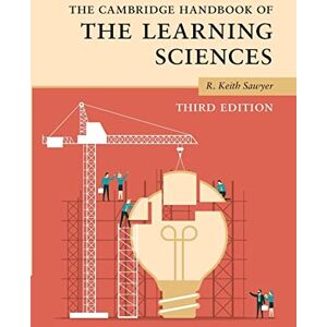 The Cambridge Handbook of the Learning Sciences (Cambridge Handbooks in Psychology) The Cambridge Handbook of the Learning Sciences (Cambridge Handbooks in Psychology)