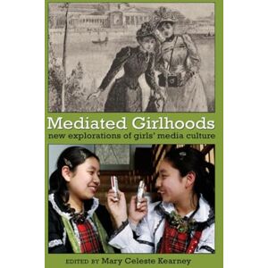 Mediated Girlhoods: New Explorations of Girls’ Media Culture: 10 (Mediated Youth) Mediated Girlhoods: New Explorations of Girls’ Media Culture: 10 (Mediated Youth)