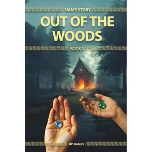 Bailey, MP Out of the Woods: Siân's Story, Book 3 Bailey, MP Out of the Woods: Siân's Story, Book 3