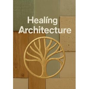 Perdiz, Anna HEALING ARCHITECTURE: Activa el poder curativo de la arquitectura y transforma vidas con cada diseño Perdiz, Anna HEALING ARCHITECTURE: Activa el poder curativo de la arquitectura y transforma vidas con cada diseño