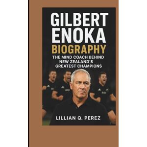 Q. Perez, Lillian GILBERT ENOKA BIOGRAPHY: The Mind Coach Behind New Zealand’s Greatest Champions Q. Perez, Lillian GILBERT ENOKA BIOGRAPHY: The Mind Coach Behind New Zealand’s Greatest Champions