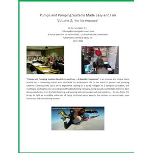Nelik, Lev Pumps and Pumping Systems Made Easy and Fun: For the Perplexed Nelik, Lev Pumps and Pumping Systems Made Easy and Fun: For the Perplexed