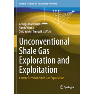 Unconventional Shale Gas Exploration and Exploitation: Current Trends in Shale Gas Exploitation (Advances in Oil and Gas Exploration & Production) Unconventional Shale Gas Exploration and Exploitation: Current Trends in Shale Gas Exploitation (Advances in Oil and Gas Exploration & Production)