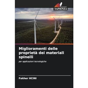 Hcini, Fakher Miglioramenti delle proprietà dei materiali spinelli: per applicazioni tecnologiche Hcini, Fakher Miglioramenti delle proprietà dei materiali spinelli: per applicazioni tecnologiche