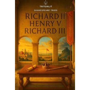Shakespeare, William Shakespeare Trios: The Histories: Richard II · Henry V · Richard III. The complete original texts with scene summaries, context snapshots, key quotes, themes, and critical perspectives. Shakespeare, William Shakespeare Trios: The Histories: Richard II · Henry V · Richard III. The complete original texts with scene summaries, context snapshots, key quotes, themes, and critical perspectives.