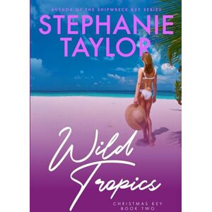 Taylor Wild Tropics: Christmas Key Book Two: Volume 2 Taylor Wild Tropics: Christmas Key Book Two: Volume 2