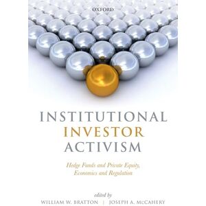 Institutional Investor Activism: Hedge Funds and Private Equity, Economics and Regulation Institutional Investor Activism: Hedge Funds and Private Equity, Economics and Regulation