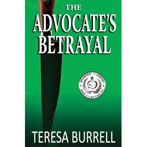 Burrell, Teresa The Advocate's Betrayal: Volume 2 (The Advocate Series) Burrell, Teresa The Advocate's Betrayal: Volume 2 (The Advocate Series)