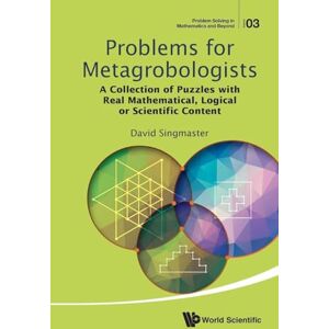 Singmaster, David Problems For Metagrobologists: A Collection Of Puzzles With Real Mathematical, Logical Or Scientific Content: 3 (Problem Solving in Mathematics and Beyond) Singmaster, David Problems For Metagrobologists: A Collection Of Puzzles With Real Mathematical, Logical Or Scientific Content: 3 (Problem Solving in Mathematics and Beyond)