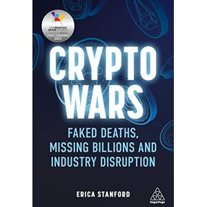 Stanford, Erica Crypto Wars: Faked Deaths, Missing Billions and Industry Disruption Stanford, Erica Crypto Wars: Faked Deaths, Missing Billions and Industry Disruption