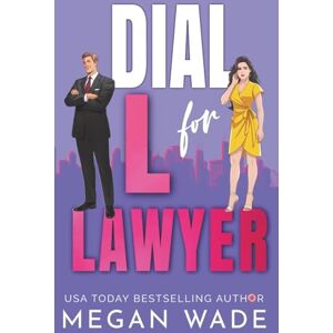 Wade, Megan Dial L for Lawyer: a Body-Positive Billionaire Romance: 2 (Curves & Capital) Wade, Megan Dial L for Lawyer: a Body-Positive Billionaire Romance: 2 (Curves & Capital)