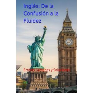 R, Y Inglés: De la Confusión a la Fluidez: Errores Comunes y Soluciones: Ingles: Errores Comunes y Soluciones R, Y Inglés: De la Confusión a la Fluidez: Errores Comunes y Soluciones: Ingles: Errores Comunes y Soluciones