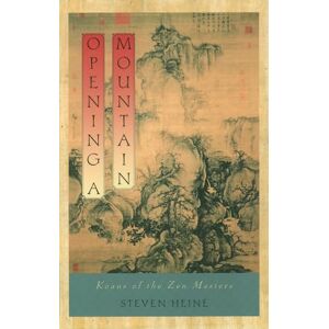 Heine, Steven Opening a Mountain: Koans of the Zen Masters Heine, Steven Opening a Mountain: Koans of the Zen Masters