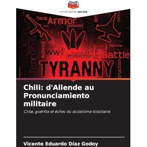 DÍAZ GODOY, VICENTE EDUARDO Chili: d'Allende au Pronunciamiento militaire DÍAZ GODOY, VICENTE EDUARDO Chili: d'Allende au Pronunciamiento militaire