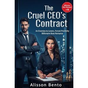 Bento, Alisson The Cruel CEO’s Contract: An Enemies-to-Lovers, Forced Proximity Billionaire Boss Romance (Contracts & Billionaires) Bento, Alisson The Cruel CEO’s Contract: An Enemies-to-Lovers, Forced Proximity Billionaire Boss Romance (Contracts & Billionaires)