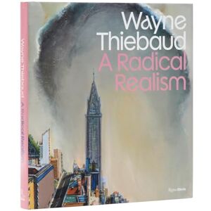 Frank, Peter Wayne Thiebaud: A Radical Realism Frank, Peter Wayne Thiebaud: A Radical Realism