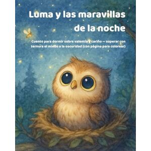 Zanetti, Tim Luma y las maravillas de la noche: Cuento para dormir sobre valentía y cariño — superar con ternura el miedo a la oscuridad (con página para colorear) Zanetti, Tim Luma y las maravillas de la noche: Cuento para dormir sobre valentía y cariño — superar con ternura el miedo a la oscuridad (con página para colorear)