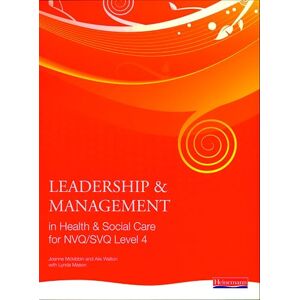 Walton, Alix Leadership and Management in Health and Social Care: NVQ Level 4 Walton, Alix Leadership and Management in Health and Social Care: NVQ Level 4