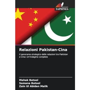 Batool, Mehak Relazioni Pakistan-Cina: Il panorama strategico delle relazioni tra Pakistan e Cina: Un'indagine completa Batool, Mehak Relazioni Pakistan-Cina: Il panorama strategico delle relazioni tra Pakistan e Cina: Un'indagine completa