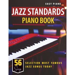 FOWLE, ANGELA Jazz Standards Piano Book: Selection of 56 Most Famous Jazz Songs Today FOWLE, ANGELA Jazz Standards Piano Book: Selection of 56 Most Famous Jazz Songs Today