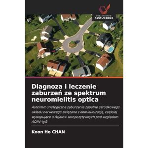 Chan, Koon Ho Diagnoza i leczenie zaburzeń ze spektrum neuromielitis optica: Autoimmunologiczne zaburzenia zapalne o¿rodkowego uk¿adu nerwowego zwi¿zane z ... Azjatów seropozytywnych pod wzgl¿dem AQP4-IgG Chan, Koon Ho Diagnoza i leczenie zaburzeń ze spektrum neuromielitis optica: Autoimmunologiczne zaburzenia zapalne o¿rodkowego uk¿adu nerwowego zwi¿zane z ... Azjatów seropozytywnych pod wzgl¿dem AQP4-IgG