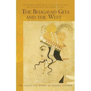 Steiner, Rudolf The Bhagavad Gita and the West: The Esoteric Significance of the Bhagavad Gita and Its Relation to the Epistles of Paul: 142 (Collected Works of Rudolf Steiner) Steiner, Rudolf The Bhagavad Gita and the West: The Esoteric Significance of the Bhagavad Gita and Its Relation to the Epistles of Paul: 142 (Collected Works of Rudolf Steiner)