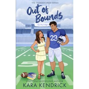 Kendrick, Kara Out of Bounds: A Small Town Sports Romance (Thunder Creek Series): 1 Kendrick, Kara Out of Bounds: A Small Town Sports Romance (Thunder Creek Series): 1