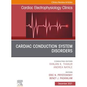 Cardiac Conduction System Disorders, An Issue of Cardiac Electrophysiology Clinics Cardiac Conduction System Disorders, An Issue of Cardiac Electrophysiology Clinics